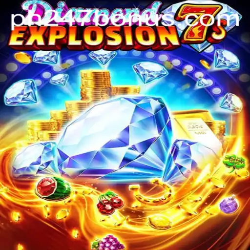 Discover the Thrilling World of DiamondExplosion7s with PH247 BONUS